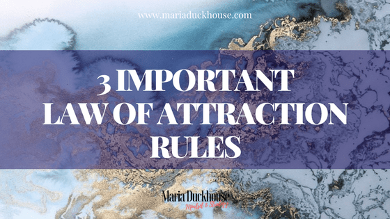 Rules of the Law of Attraction | Soulfully Maria 3-important-LOA-rules