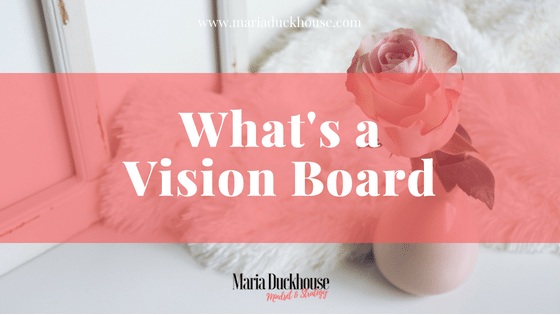 What is a Vision Board? | Soulfully Maria What is a Vision Board