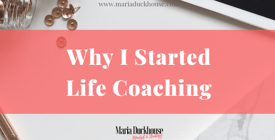 What Started Life Coaching: My Journey of Growth, Clarity and Self-Expression | Soulfully Maria Why I started Life Coaching