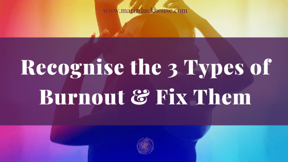 How to recognise the 3 types of burnout & fix them | Soulfully Maria #alt_tag