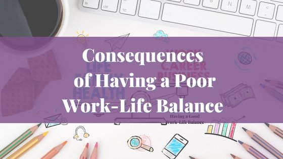 The Negative Consequences of having poor work-life balance | Soulfully Maria #alt_tag