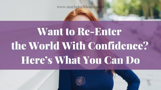 How to Re-Enter the World With Confidence | Soulfully Maria Enter-The-World-with-Confidence