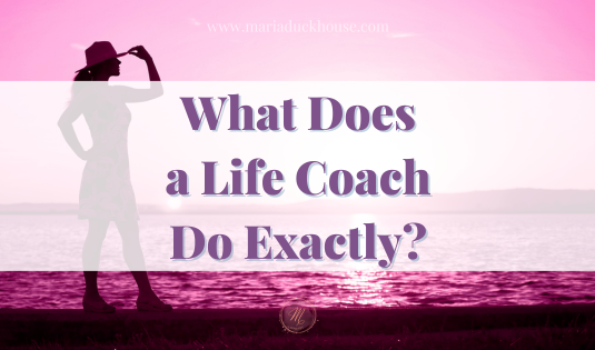What Does a Life Coach Do Exactly?
