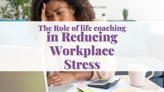 How Professional Life Coaching Helps Reduce Workplace Stress | Soulfully Maria Role-life-coaching-Reducing-Workplace-Stress