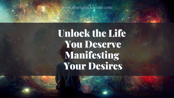 Unlock the Life You Deserve Manifesting Your Desires | Soulfully Maria Unlock-manifestation-Power