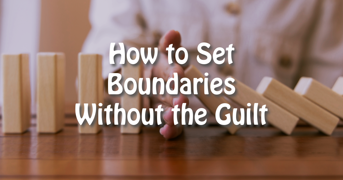 How to Set Boundaries Without the Guilt | Soulfully Maria How to Set Boundaries Without the Guilt (A Guide for Deep-Feeling Women)