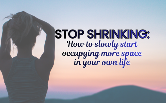 stop-schrinking-yourself