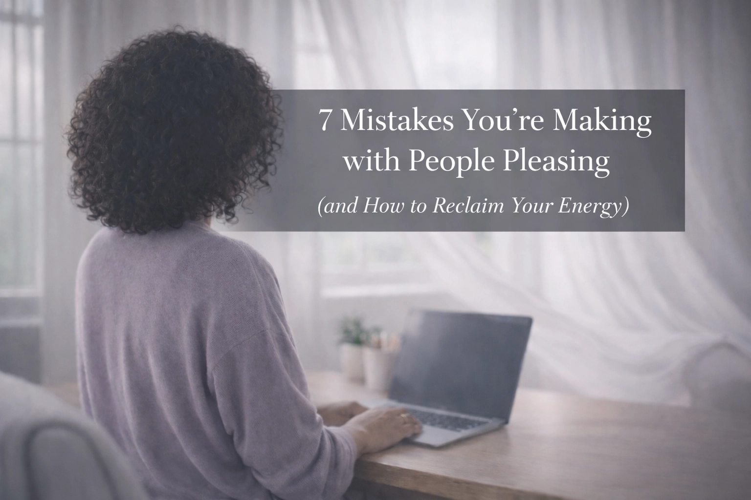 7 Mistakes You’re Making with People Pleasing (and How to Reclaim Your Energy) | Soulfully Maria %alt%